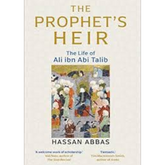 The Prophet's Heir: The Life of Ali Ibn Abi Talib